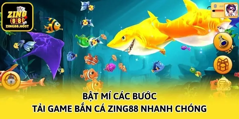 Bật mí các bước tải game bắn cá Zing88 nhanh chóng