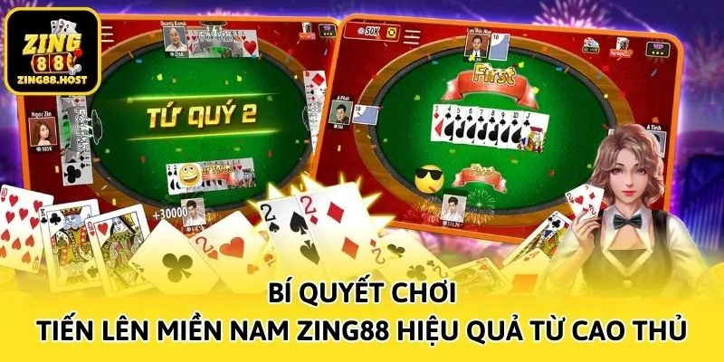 Bí quyết chơi Tiến lên miền Nam Zing88 hiệu quả từ cao thủ