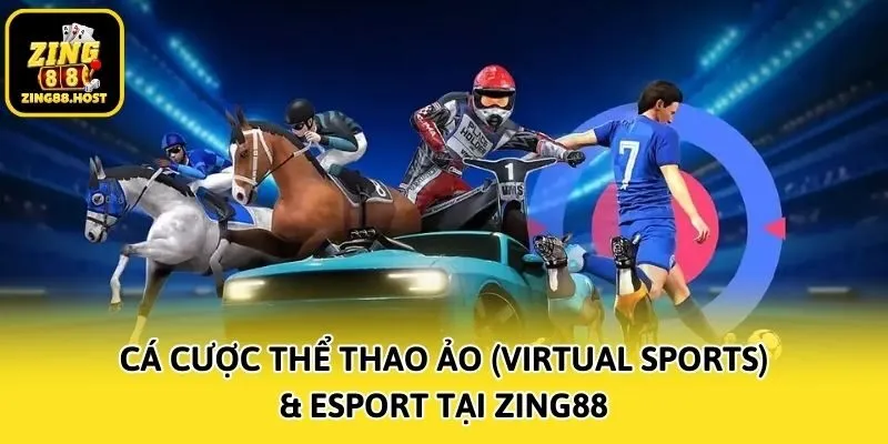 Cá cược thể thao ảo (Virtual Sports) & Esport tại Zing88