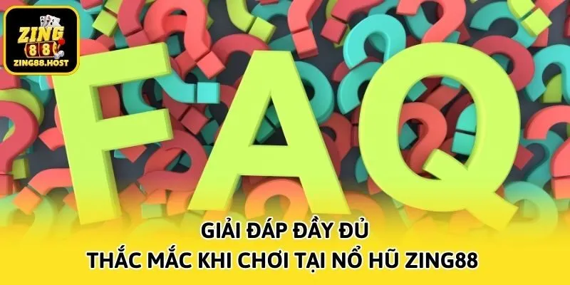 Giải đáp đầy đủ thắc mắc khi chơi tại nổ hũ Zing88 