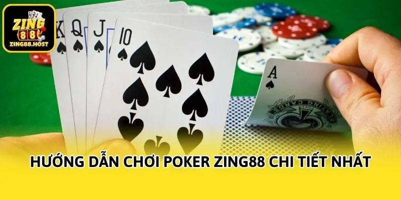 Hướng dẫn chơi Poker Zing88 chi tiết nhất