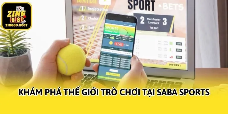 Khám phá thế giới trò chơi tại Saba Sports