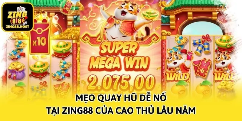 Mẹo Quay Hũ Dễ Nổ Tại Zing88 Của Cao Thủ Lâu Năm