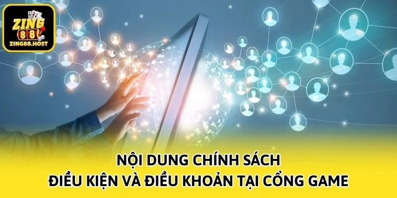 Nội dung chính sách điều kiện và điều khoản tại cổng game