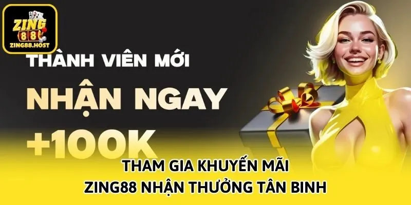 Tham gia khuyến mãi Zing88 nhận thưởng tân binh