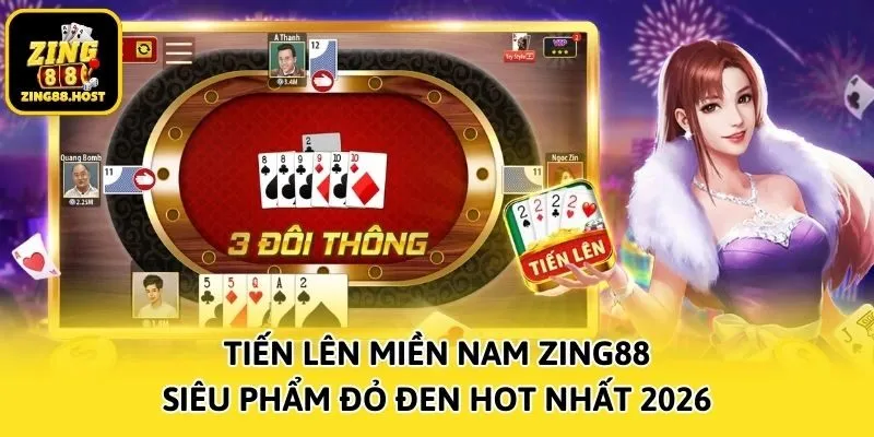 Tiến Lên Miền Nam Zing88 - Siêu Phẩm Đỏ Đen Hot Nhất 2026