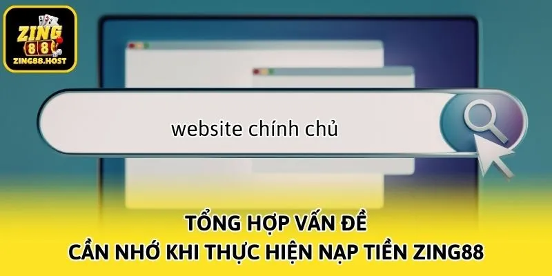 Tổng hợp vấn đề cần nhớ khi thực hiện nạp tiền Zing88
