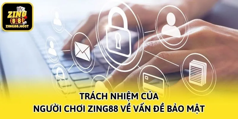 Trách nhiệm của người chơi Zing88 về vấn đề bảo mật