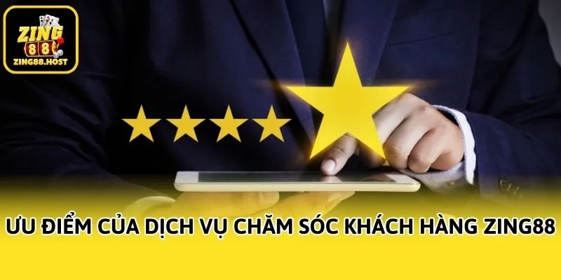 Ưu điểm của dịch vụ chăm sóc khách hàng Zing88