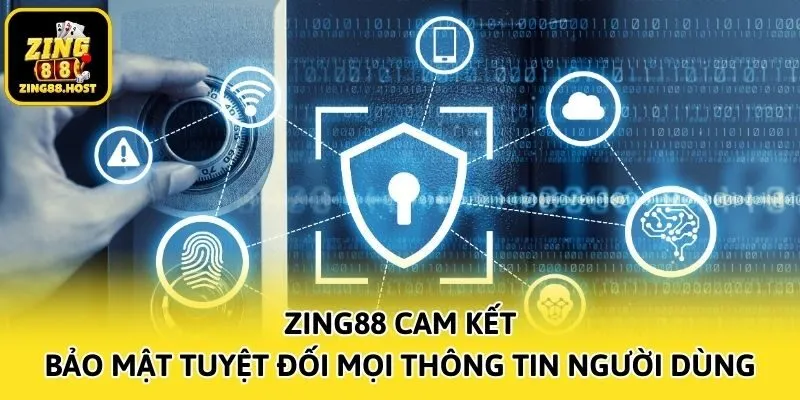 Zing88 cam kết bảo mật tuyệt đối mọi thông tin người dùng