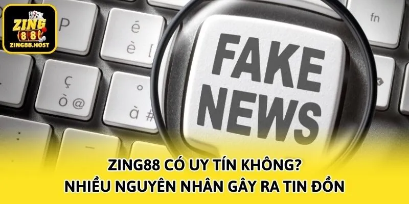 Zing88 có uy tín không? - Nhiều nguyên nhân gây ra tin đồn